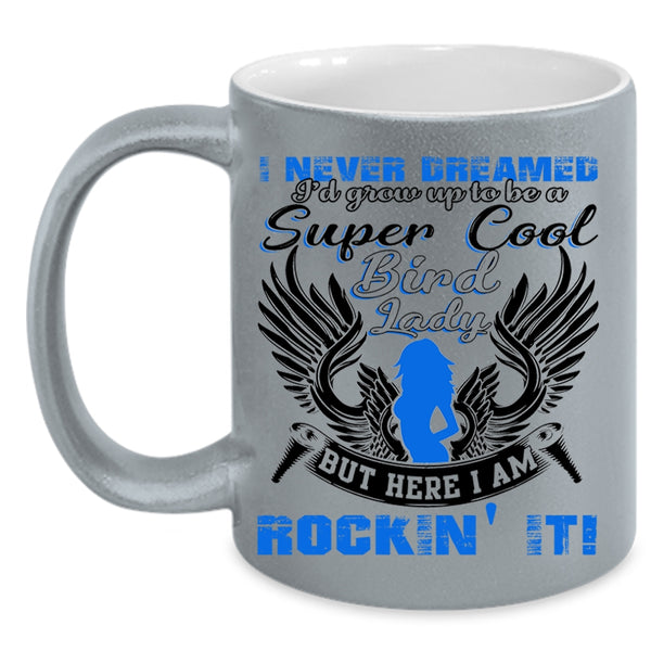 Cool Bird Lady Coffee Mug, I'd Grow Up To Be A Cool Bird Lady Accent Mug