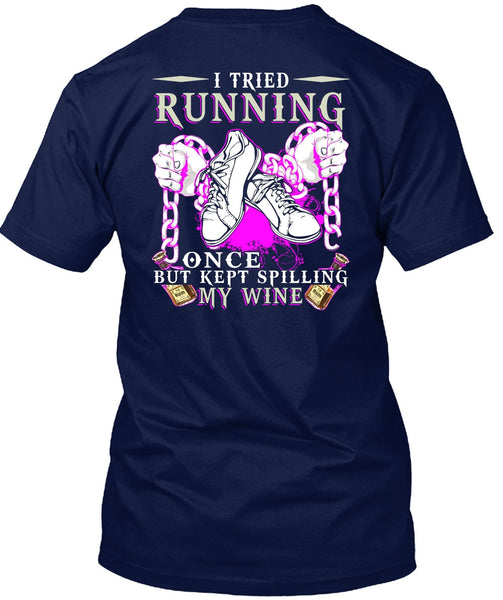 I Tried Running T Shirt, Kept Spilling My Wine T Shirt