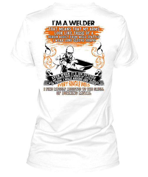 I Am A Welder T Shirt, Every Single Weld T Shirt