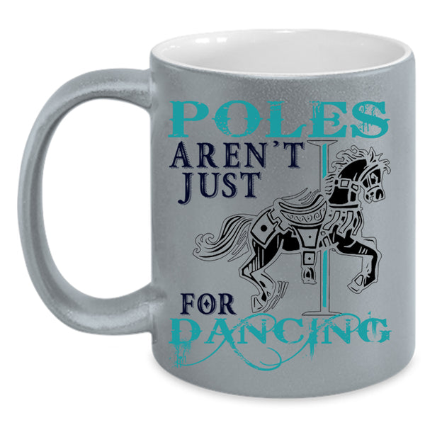 Cute Dancer Coffee Mug, Poles Aren't Just For Dancing Accent Mug
