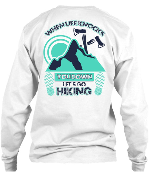 Let's Go Hiking T Shirt, When Life Knocks T Shirt