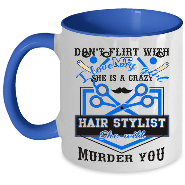 She Is A Crazy Hair Stylist Coffee Mug, I Love My Girl Accent Mug