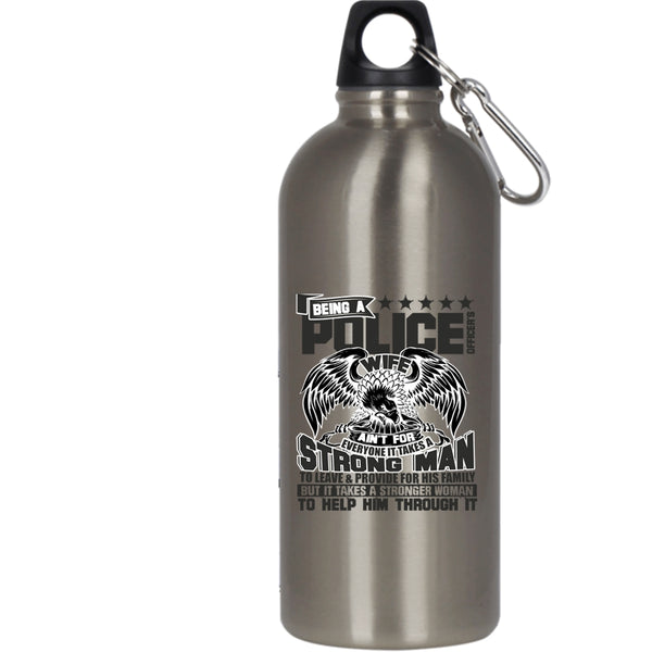 Being A Police Officer's Wife 20 oz Stainless Steel Bottle,It Takes A Stronger Woman To Help Him Outdoor Sports Water Bottle