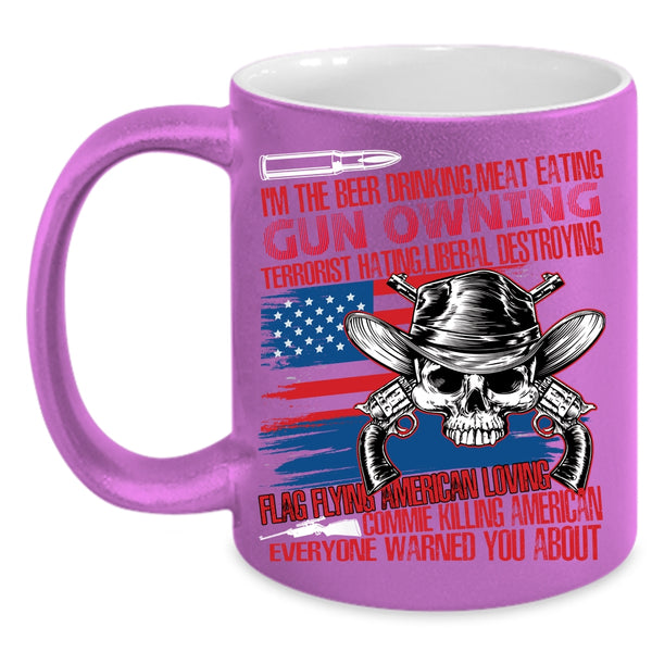 I'm The Beer Drinking Meat Eating Coffee Mug, Flag Flying American Loving Coffee Cup