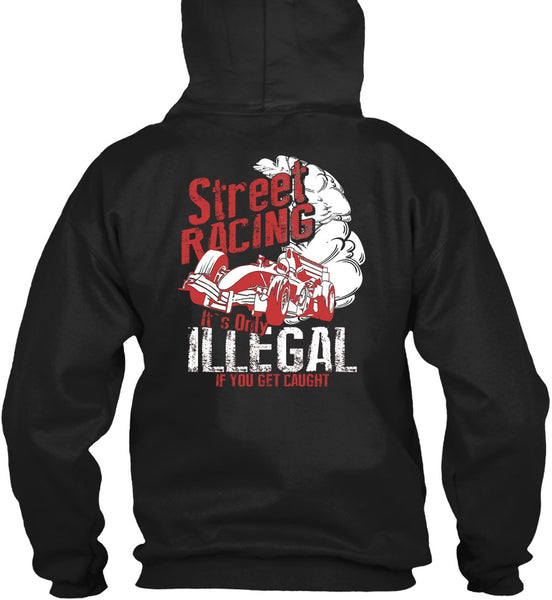 Street Racing T Shirt, It's Only Illegal T Shirt