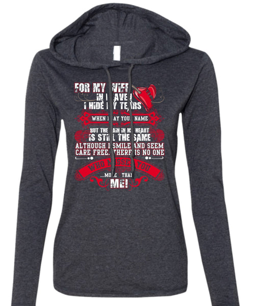 For My Wife In Heaven T Shirt, I Hide My Tears T Shirt (Anvil Ladies Ringspun Hooded)