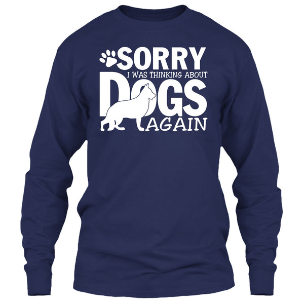 Sorry I Was Thinking About Dogs Again T Shirt, Coolest Dog Lover T Shirt