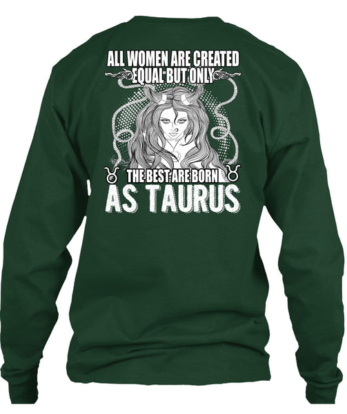 The Best Are Born As Taurus T Shirt, All Women Are Created Equal T Shirt