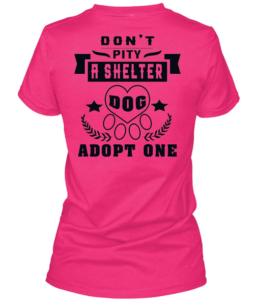 Don't Pity A Shelter Dog Adopt One T Shirt, Favorite T Shirt