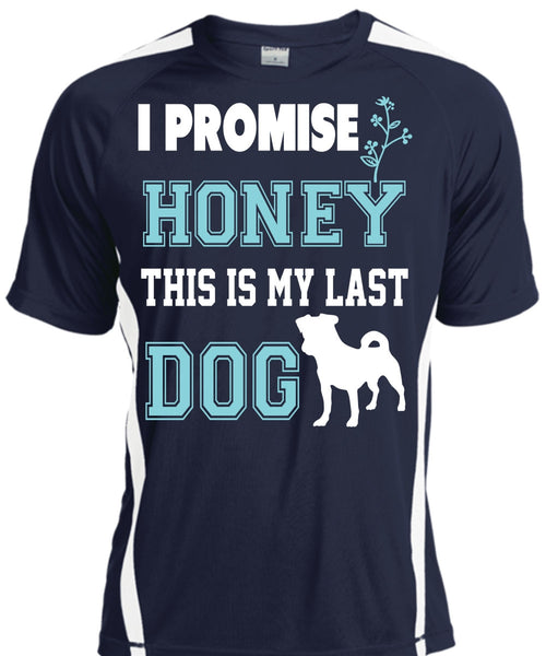I Promise Honey This Is My Last Dog T Shirt, My Life Shirt