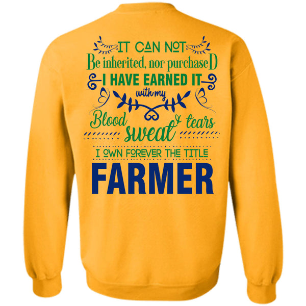 Being A Farmer T Shirt, I Own Forever The Title Farmer Sweatshirt