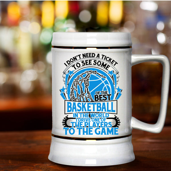 Funny Basketball Beer Stein 22oz, I Don't Need A Ticket To See Some Of The Best Basketball Beer Mug