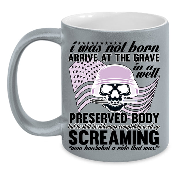 Awesome Veterans Coffee Mug, I Was Not Born Arrive At The Grave Accent Mug