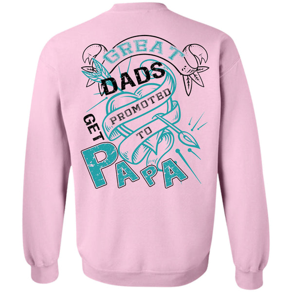 Being A Papa T Shirt, Great Dads Get Promoted To Papa Sweatshirt