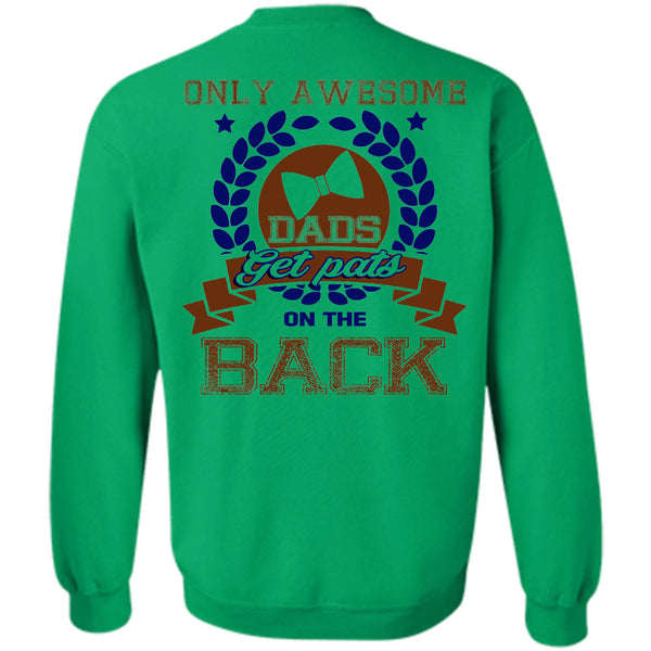 Being A Papa T Shirt, Only Awesome Dads Get Pats On The Back Sweatshirt