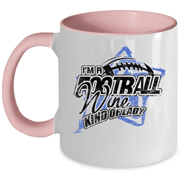 Cool Girls Coffee Mug, I'm A Football Wine Kind Of Lady Accent Mug