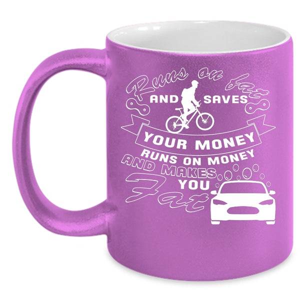 Runs On Fat And Saves Your Money Coffee Mug, Funny Coffee Cup