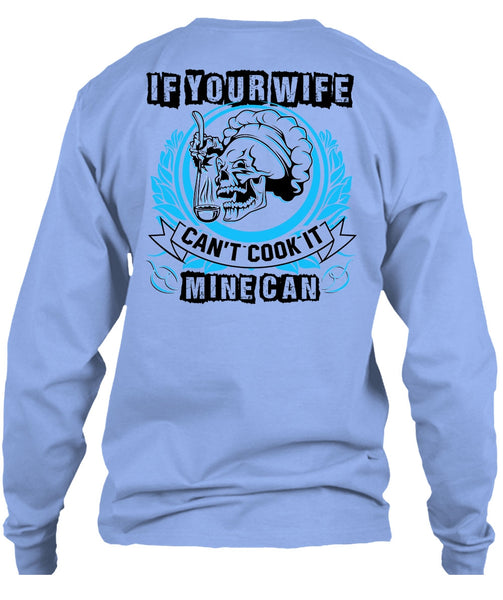 If You Wife Can't Cook It Mine Can T Shirt, I Love Wife T Shirt