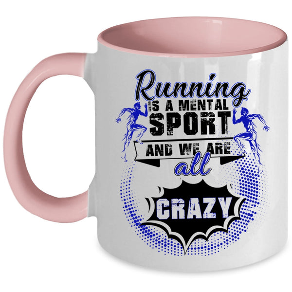 We Are All Crazy Coffee Mug, Running Is A Mental Sport Accent Mug