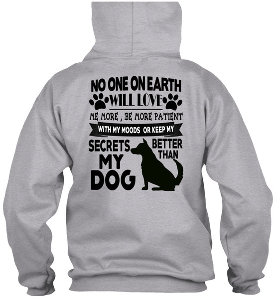 Secrets Better Than My Dog T Shirt, I Love My Dogs T Shirt