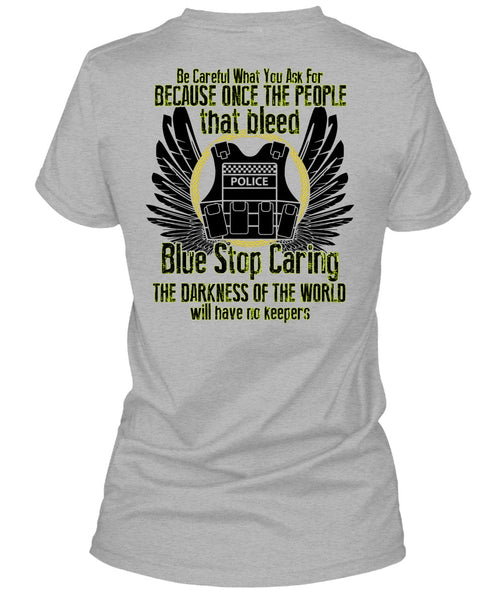 Blue Stop Caring T Shirt, I Love Police T Shirt