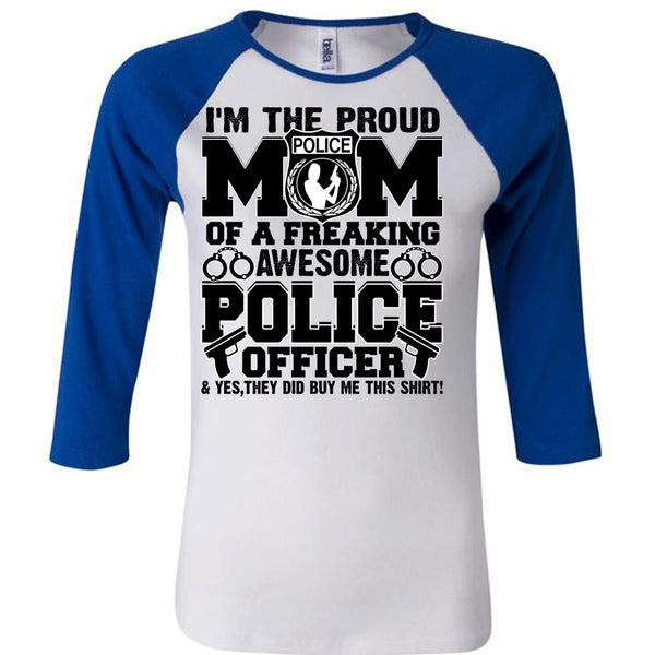 I'm The Proud Police Mom T Shirt, Police Officer T Shirt, Awesome T-Shirts