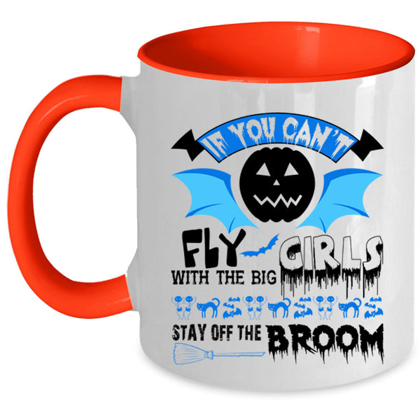 Scary Halloween Coffee Mug, If You Can't Fly With The Big Girls Accent Mug