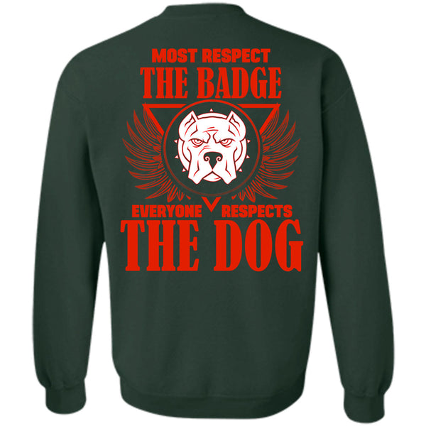 I Love Dogs T Shirt, Everyone Respects The Dog Sweatshirt