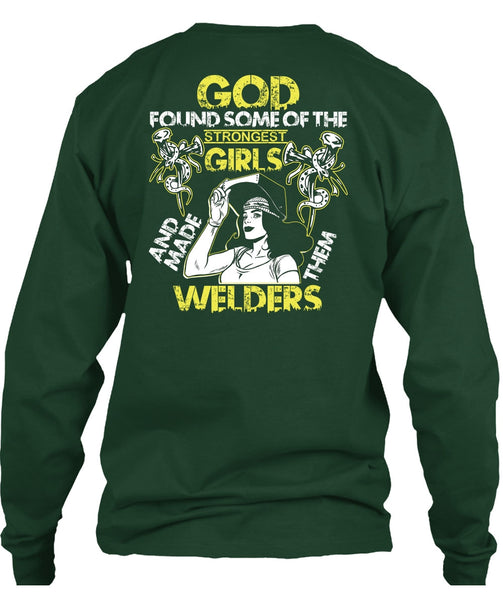 Made Them Welders T Shirt, Strongest Girls T Shirt