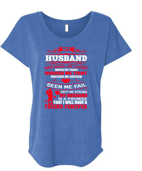 My Husband Has Made Me Laugh T Shirt, Strong My Husband T Shirt, Cool Shirt (Ladies' Triblend Dolman Sleeve)