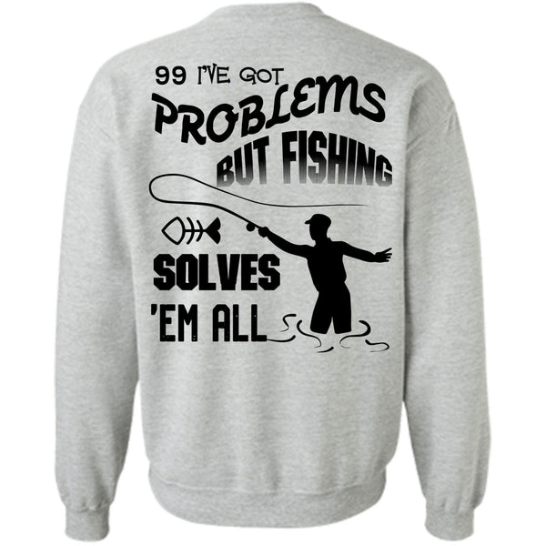 Being A Hooker T Shirt, I've Got Problems But Fishing Solves Sweatshirt