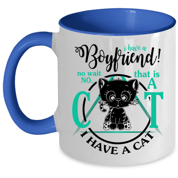 That Is A Cat I Have A Cat Coffee Mug, I Have A Boyfriend Accent Mug