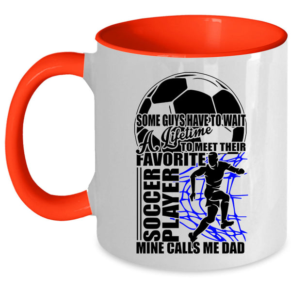 Mine Calls Me Dad Coffee Mug, Their Favorite Soccer Player Accent Mug