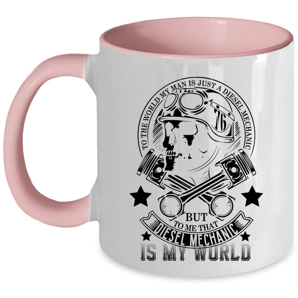 He Is My World Coffee Mug, My Man Is A Diesel Mechanic Accent Mug