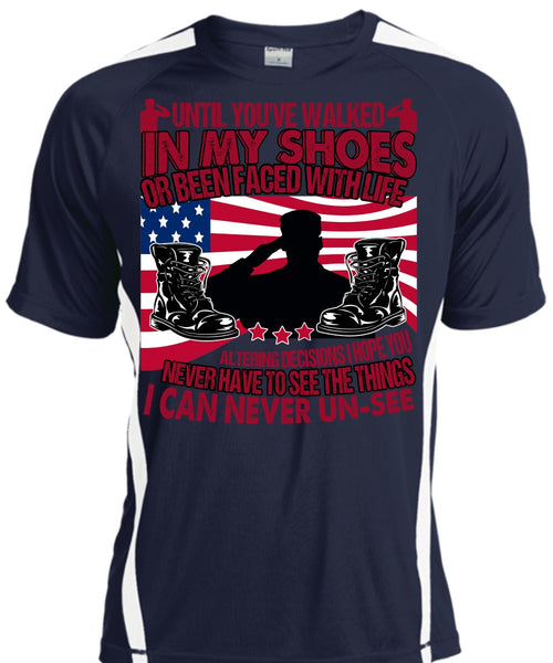 Until You've Walked In My Shoes T Shirt, Being A Veteran T Shirt, Cool Shirt