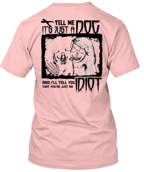 Tell Me It's Just A Dog T Shirt, I Love My Dogs T Shirt