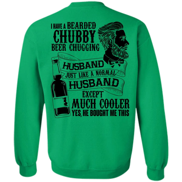 I Love Wife T Shirt, I Have A Bearded Chubby Beer Chugging Husband Sweatshirt