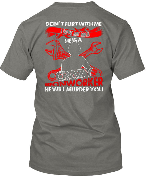 I Love My Man T Shirt, Crazy Ironworker T Shirt