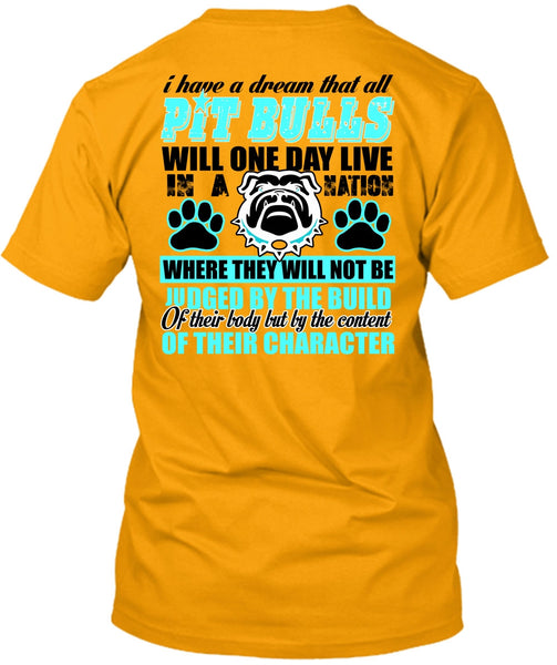 I Have A Dream That All Pit Bulls T Shirt, I Love Pit Bull T Shirt
