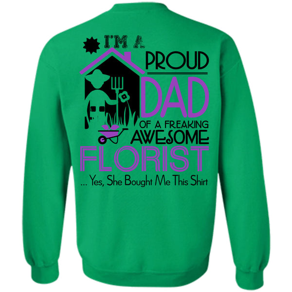 Being A Florist T Shirt, I'm A Proud Dad Of A Freaking Awesome Florist Sweatshirt