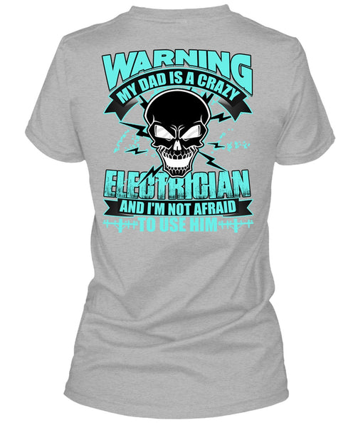 My Dad Is A Crazy Electrician T Shirt, I Love Electrician T Shirt