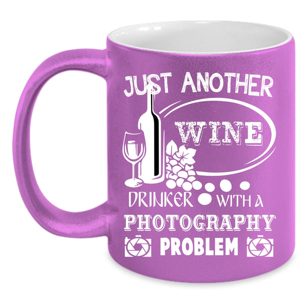 Just Another Wine Drinker Coffee Mug, Photography Problem Coffee Cup