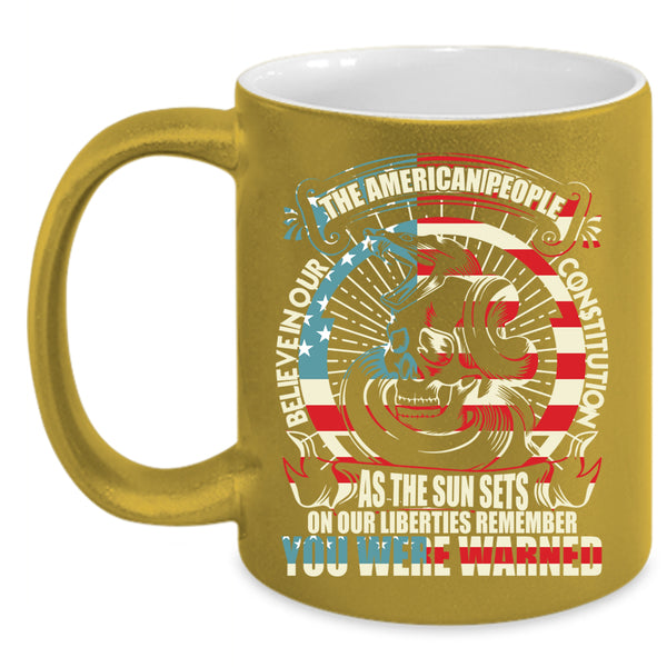 The American People Believe In Our Constitution Coffee Mug, Cool Coffee Cup