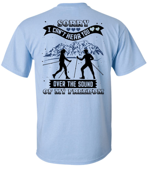 I Can't Hear You T Shirt, I Love Hiking T Shirt
