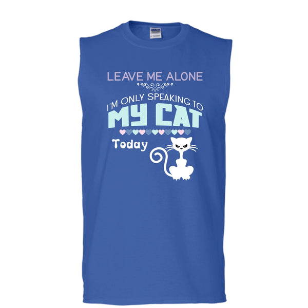 Leave Me Alone Shirt, I'm Only Speaking To My Cat Todat Shirt (Men's Cotton Sleeveless)