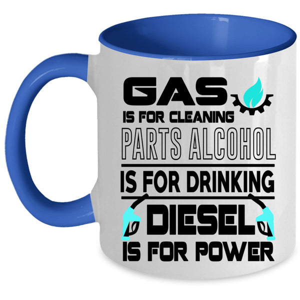 Diesel Is For Power Coffee Mug, Gas Is For Cleaning Accent Mug