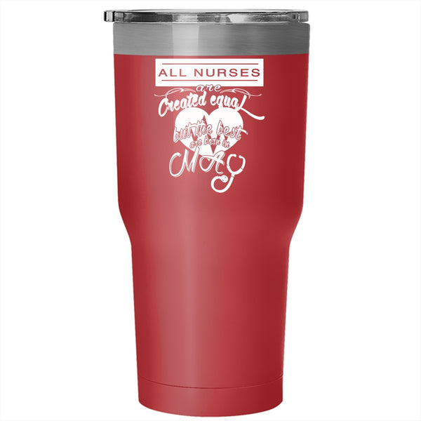 The Best Nurses Are Born In May Tumbler 30 oz Stainless Steel, Cool Nurses Travel Mug