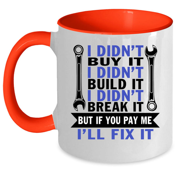 I Didn't Build It Coffee Mug, I Didn't Buy It Accent Mug