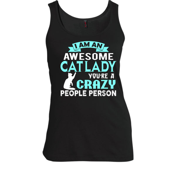 I Am An Awesome Cat Lady Shirt, You're A Crazy People Person Shirt