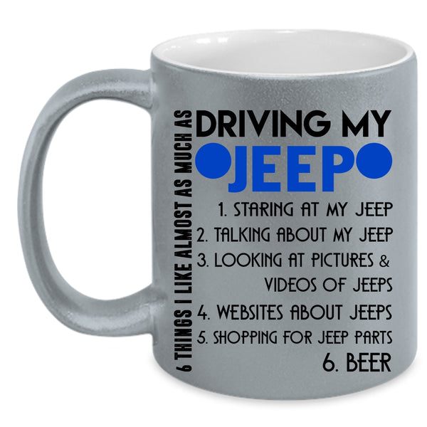 Cute Coffee Mug, 6 Things I Like Almost As Much As Driving My Jeep Accent Mug